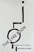 The cover to The Lyre Book: Modern Poetic Media by Matthew Kilbane
