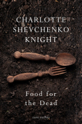 The cover to Food for the Dead by Charlotte Shevchenko Knight