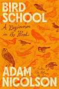 The cover to Bird School: A Beginner in the Wood by Adam Nicolson