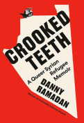 The cover to Crooked Teeth: A Queer Syrian Refugee Memoir by Danny Ramadan