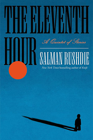 The cover to The Eleventh Hour: A Quintet of Stories by Salman Rushdie