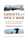 The cover to Ghosts of a Holy War: The 1929 Massacre in Palestine That Ignited the Arab-Israeli Conflict by Yardena Schwartz