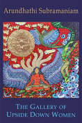 The cover to The Gallery of Upside Down Women by Arundhathi Subramaniam
