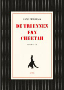 De triennen fan cheetah: 27 Fryske ferhalen by Anne Feddema