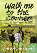 The cover to Walk Me to the Corner by Anneli Furmark