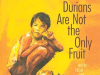 Durians Are Not the Only Fruit