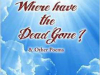 Where Have the Dead Gone? And Other Poems by Shiv K. Kumar