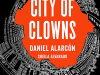 The cover to City of Clowns by Daniel Alarcón