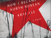 The cover to How I Became a North Korean by Krys Lee