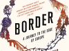 The cover to Border: A Journey to the Edge of Europe by Kapka Kassabova