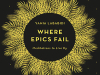 The cover to Where Epics Fail:  Meditations to Live By by Yahia Lababidi