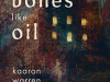 The cover to Into Bones Like Oil by Kaaron Warren