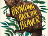 The cover to Bringing Back the Beaver: The Story of One Man’s Quest to Rewild Britain’s Waterways by Derek Gow