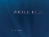 The cover to Whale Fall by David Baker