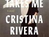 The cover to Death Takes Me by Cristina Rivera Garza