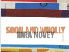 The cover to Soon and Wholly by Idra Novey