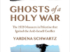 The cover to Ghosts of a Holy War: The 1929 Massacre in Palestine That Ignited the Arab-Israeli Conflict by Yardena Schwartz