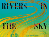 The cover to There Are Rivers in the Sky by Elif Shafak