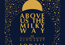 The cover to Above Us the Milky Way: An Illuminated Alphabet by Fowzia Karimi