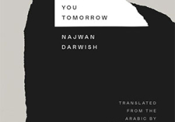 The cover to No One Will Know You Tomorrow: Selected Poems, 2014–2024 by Najwan Darwish